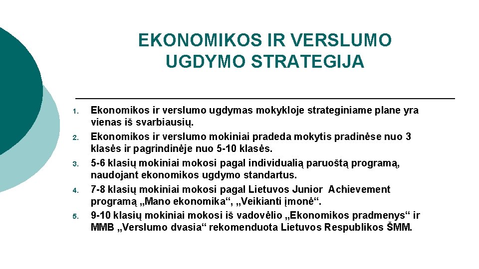 EKONOMIKOS IR VERSLUMO UGDYMO STRATEGIJA 1. 2. 3. 4. 5. Ekonomikos ir verslumo ugdymas