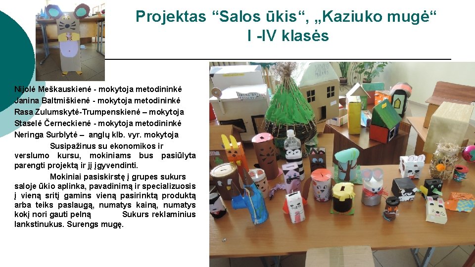 Projektas “Salos ūkis“, „Kaziuko mugė“ I -IV klasės Nijolė Meškauskienė - mokytoja metodininkė Janina