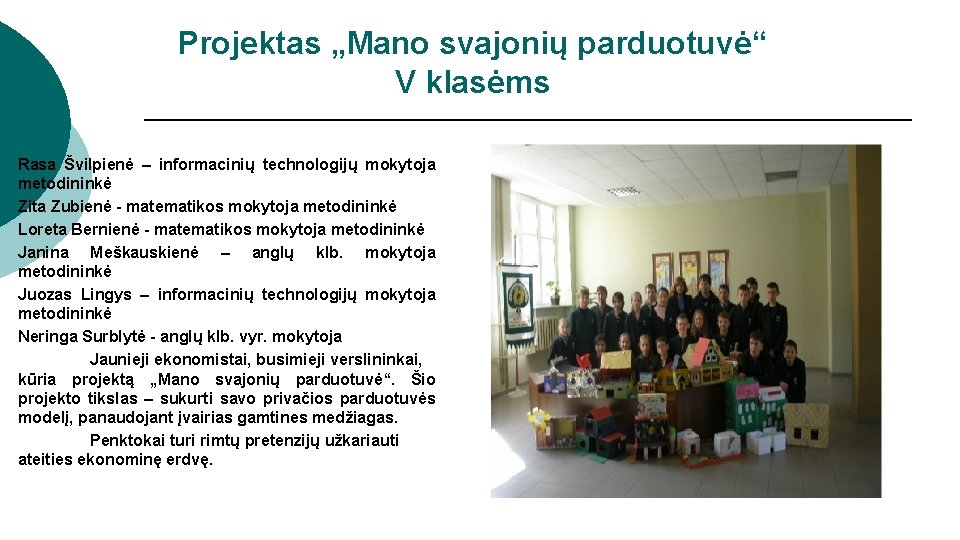 Projektas „Mano svajonių parduotuvė“ V klasėms Rasa Švilpienė – informacinių technologijų mokytoja metodininkė Zita