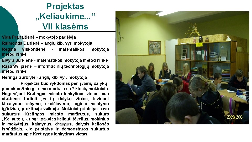 Projektas „Keliaukime. . . “ VII klasėms Vida Pranaitienė – mokytojo padėjėja Raimonda Danienė