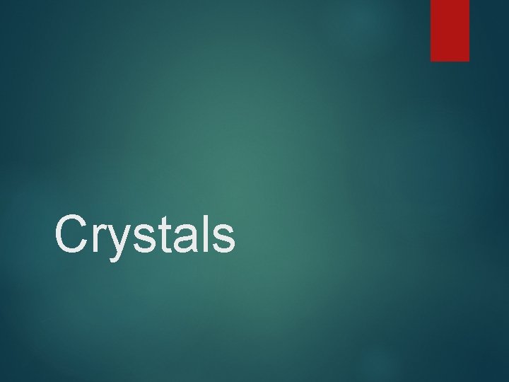 Crystals 