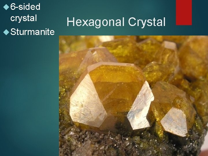  6 -sided crystal Sturmanite Hexagonal Crystal 