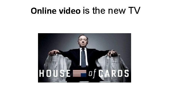 Online video is the new TV 