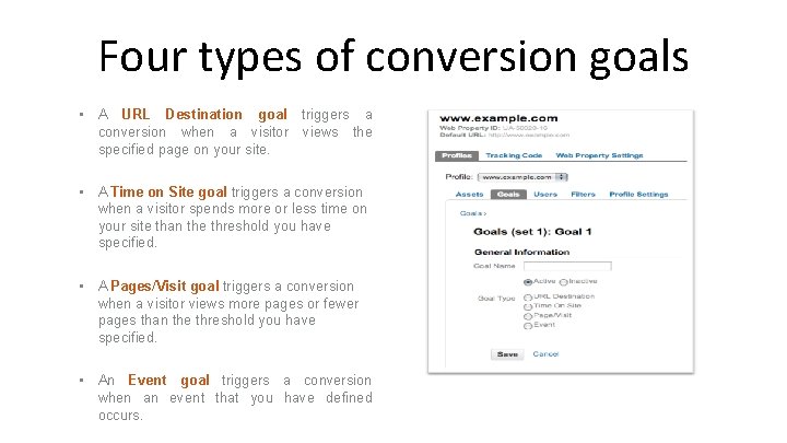 Four types of conversion goals • A URL Destination goal triggers a conversion when