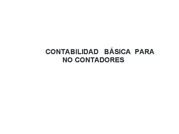  CONTABILIDAD BÁSICA PARA NO CONTADORES 