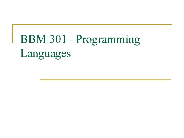 BBM 301 –Programming Languages 