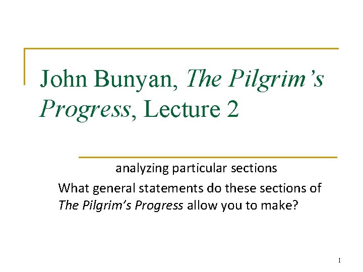 John Bunyan, The Pilgrim’s Progress, Lecture 2 analyzing particular sections What general statements do