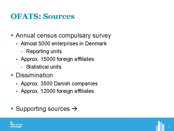 OFATS: Sources Annual census compulsary survey Almost 5000 enterprises in Denmark - Reporting units