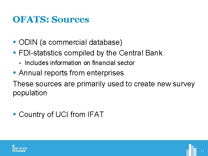 OFATS: Sources ODIN (a commercial database) FDI-statistics compiled by the Central Bank § Includes