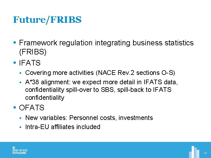 Future/FRIBS Framework regulation integrating business statistics (FRIBS) IFATS Covering more activities (NACE Rev. 2