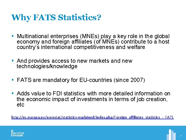 Why FATS Statistics? Multinational enterprises (MNEs) play a key role in the global economy