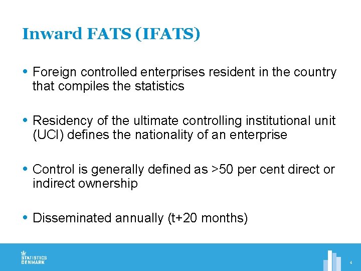 Inward FATS (IFATS) Foreign controlled enterprises resident in the country that compiles the statistics
