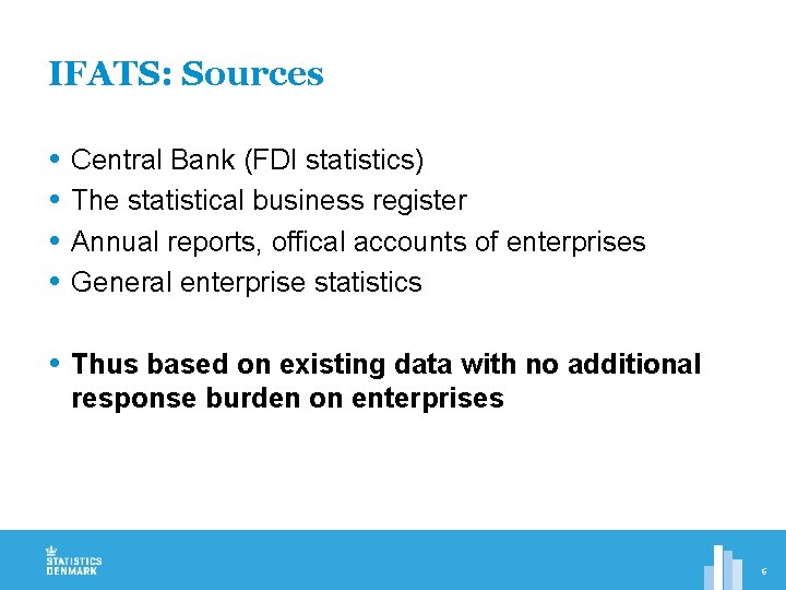 IFATS: Sources Central Bank (FDI statistics) The statistical business register Annual reports, offical accounts