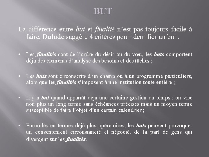 BUT La différence entre but et finalité n’est pas toujours facile à faire, Dulude