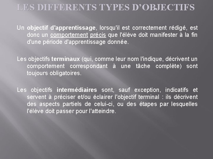LES DIFFERENTS TYPES D’OBJECTIFS Un objectif d'apprentissage, lorsqu'il est correctement rédigé, est donc un