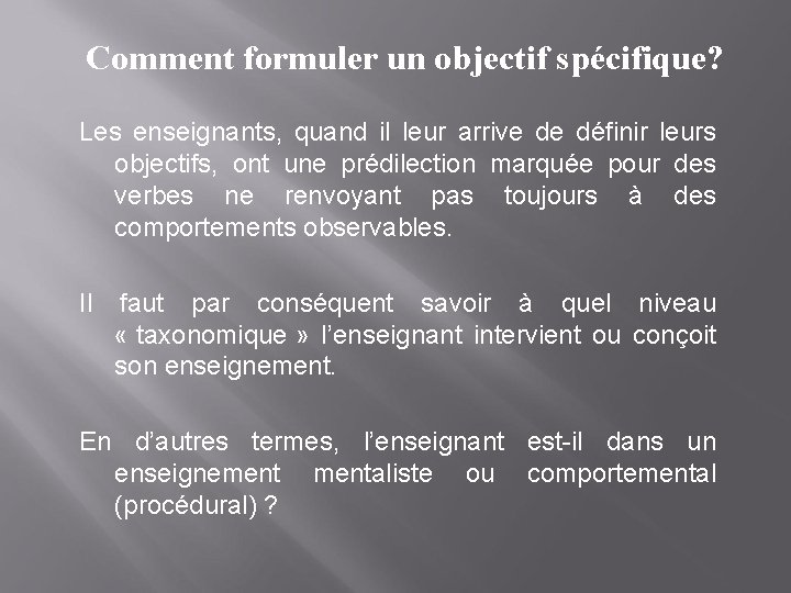 Comment formuler un objectif spécifique? Les enseignants, quand il leur arrive de définir leurs