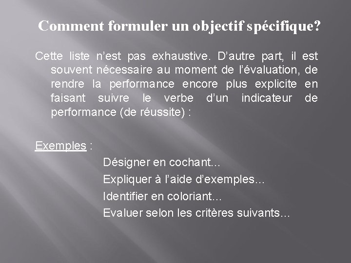 Comment formuler un objectif spécifique? Cette liste n’est pas exhaustive. D’autre part, il est
