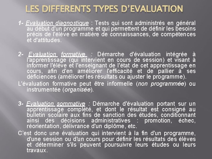 LES DIFFERENTS TYPES D’EVALUATION 1 - Evaluation diagnostique : Tests qui sont administrés en