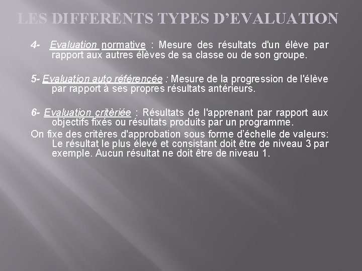 LES DIFFERENTS TYPES D’EVALUATION 4 - Evaluation normative : Mesure des résultats d'un élève
