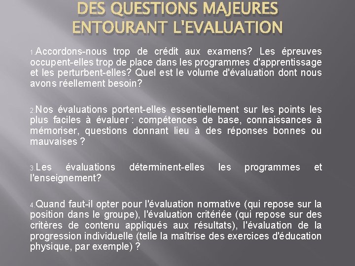 DES QUESTIONS MAJEURES ENTOURANT L'EVALUATION 1. Accordons-nous trop de crédit aux examens? Les épreuves