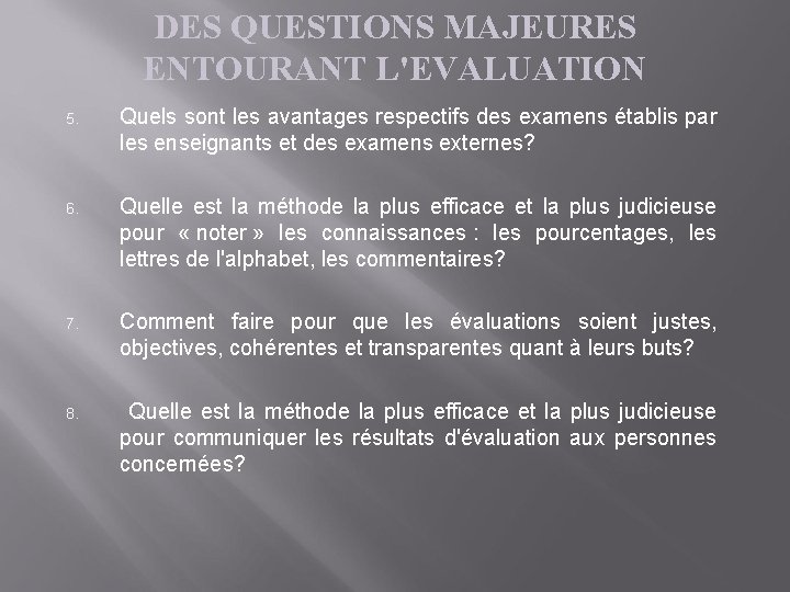 DES QUESTIONS MAJEURES ENTOURANT L'EVALUATION 5. Quels sont les avantages respectifs des examens établis