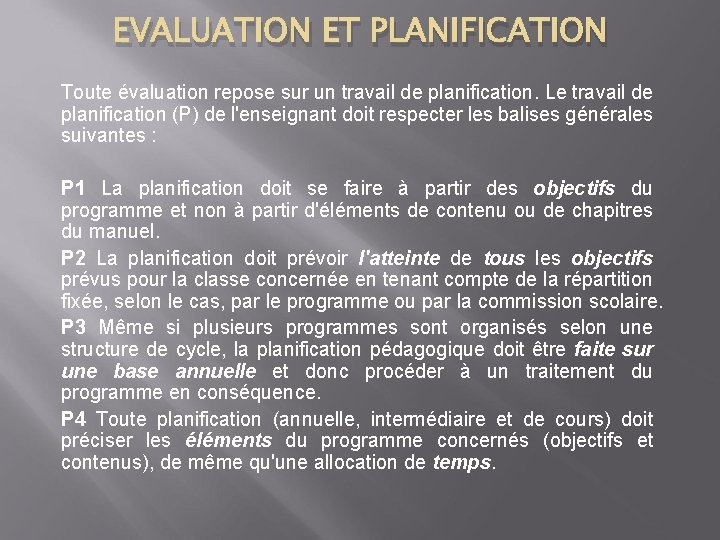 EVALUATION ET PLANIFICATION Toute évaluation repose sur un travail de planification. Le travail de