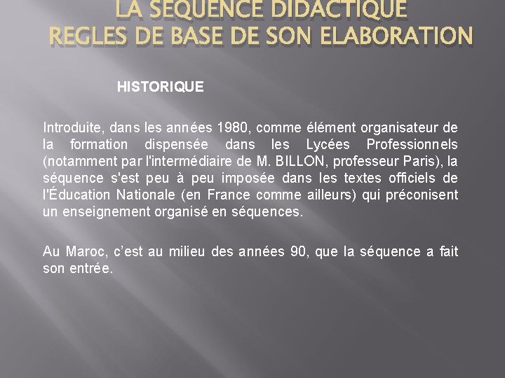 LA SEQUENCE DIDACTIQUE REGLES DE BASE DE SON ELABORATION HISTORIQUE Introduite, dans les années