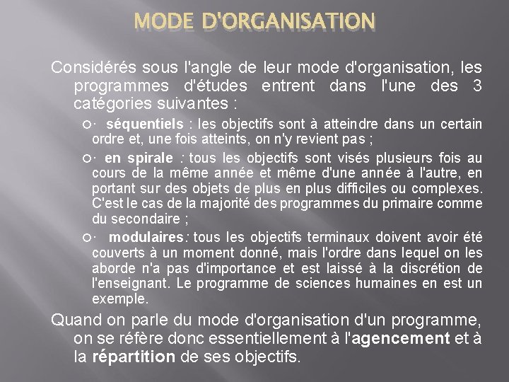 MODE D'ORGANISATION Considérés sous l'angle de leur mode d'organisation, les programmes d'études entrent dans