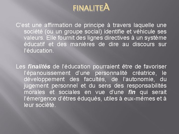 FINALITE C’est une affirmation de principe à travers laquelle une société (ou un groupe