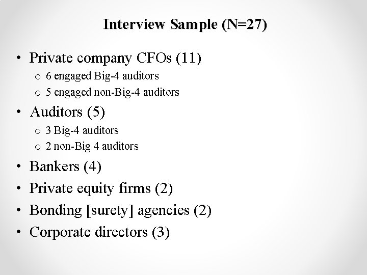 Interview Sample (N=27) • Private company CFOs (11) o 6 engaged Big-4 auditors o