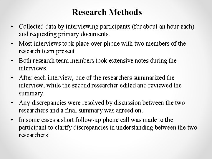 Research Methods • Collected data by interviewing participants (for about an hour each) and