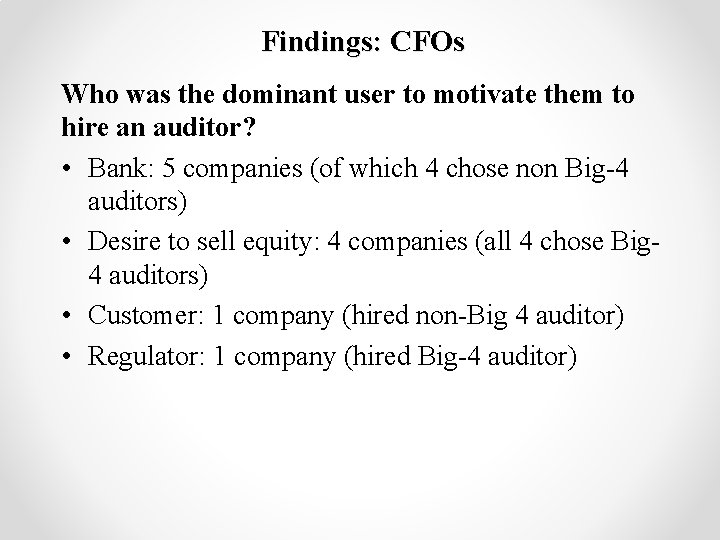 Findings: CFOs Who was the dominant user to motivate them to hire an auditor?