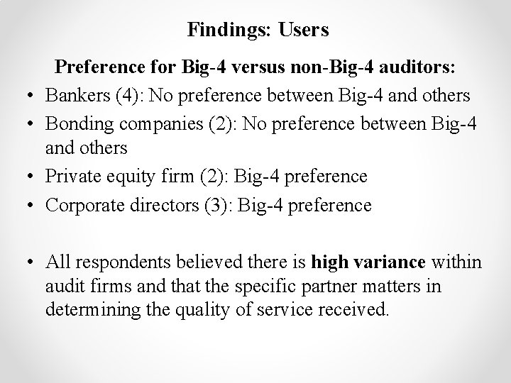 Findings: Users • • Preference for Big-4 versus non-Big-4 auditors: Bankers (4): No preference