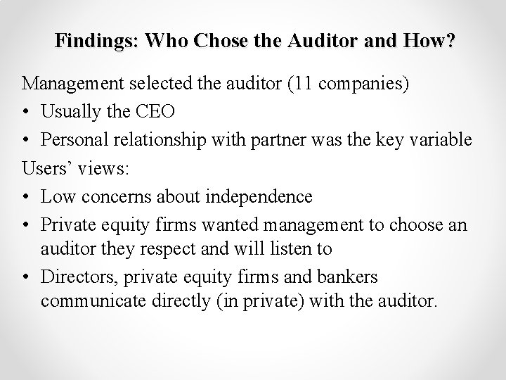 Findings: Who Chose the Auditor and How? Management selected the auditor (11 companies) •