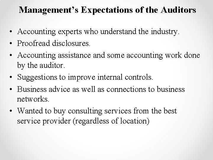 Management’s Expectations of the Auditors • Accounting experts who understand the industry. • Proofread