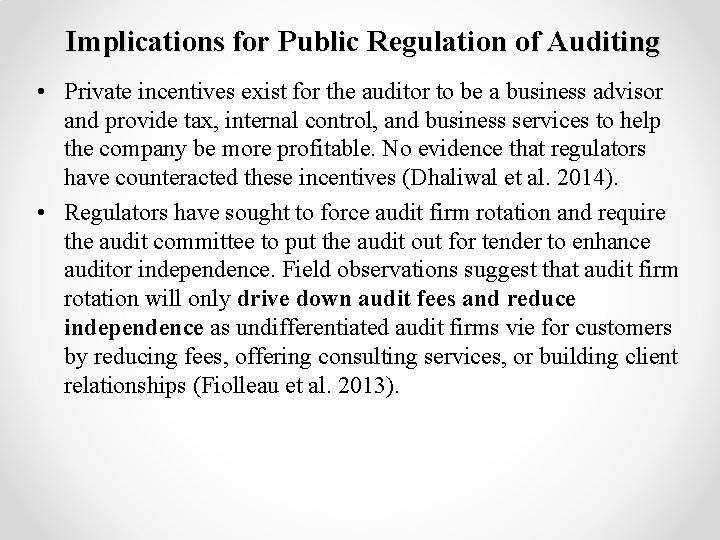 Implications for Public Regulation of Auditing • Private incentives exist for the auditor to
