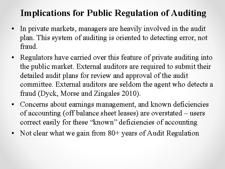 Implications for Public Regulation of Auditing • In private markets, managers are heavily involved