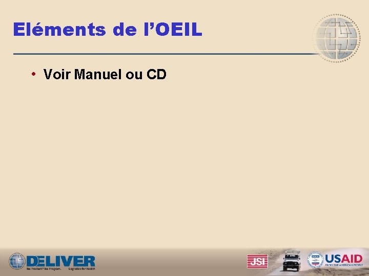 Eléments de l’OEIL • Voir Manuel ou CD 