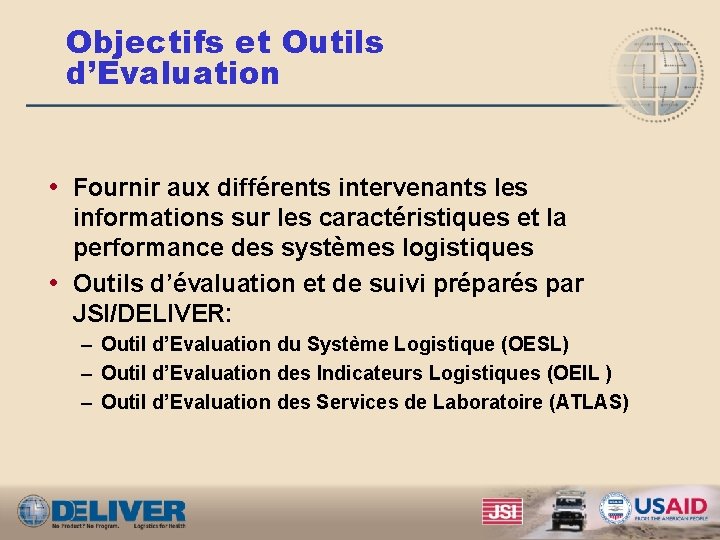 Objectifs et Outils d’Evaluation • Fournir aux différents intervenants les informations sur les caractéristiques