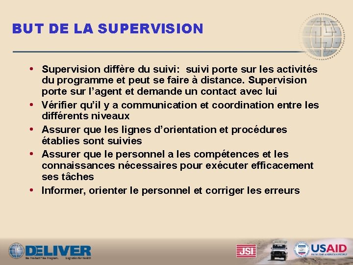 BUT DE LA SUPERVISION • Supervision diffère du suivi: suivi porte sur les activités