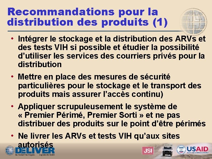 Recommandations pour la distribution des produits (1) • Intégrer le stockage et la distribution
