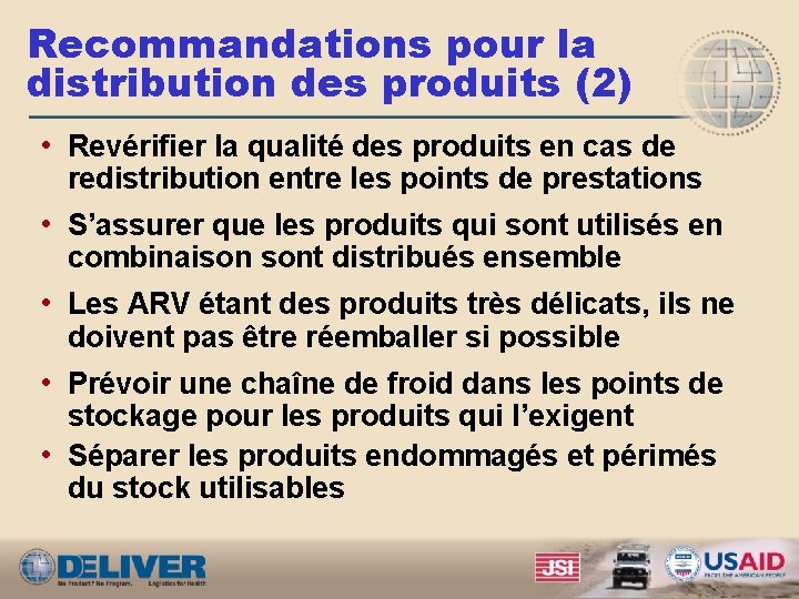 Recommandations pour la distribution des produits (2) • Revérifier la qualité des produits en