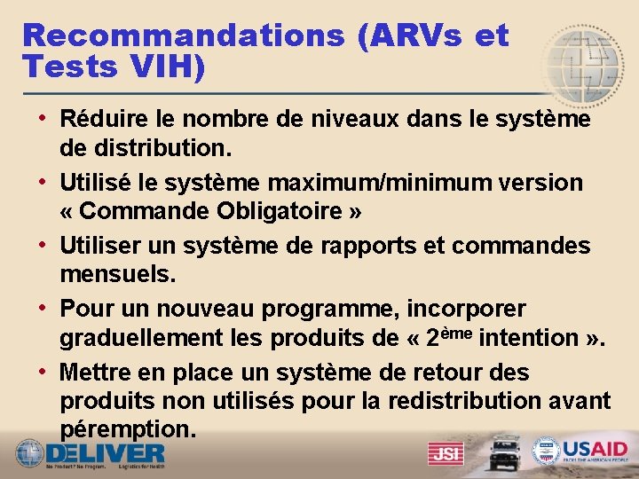 Recommandations (ARVs et Tests VIH) • Réduire le nombre de niveaux dans le système