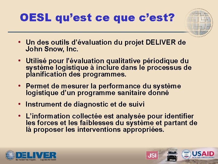 OESL qu’est ce que c’est? • Un des outils d’évaluation du projet DELIVER de