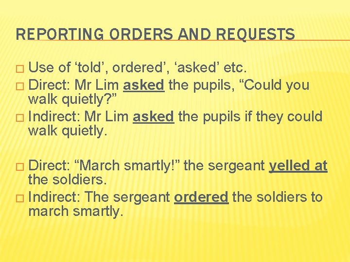 REPORTING ORDERS AND REQUESTS � Use of ‘told’, ordered’, ‘asked’ etc. � Direct: Mr
