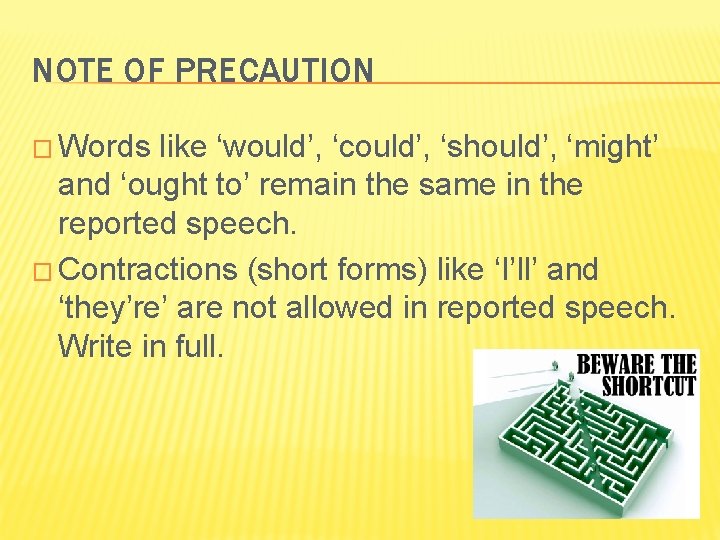 NOTE OF PRECAUTION � Words like ‘would’, ‘could’, ‘should’, ‘might’ and ‘ought to’ remain