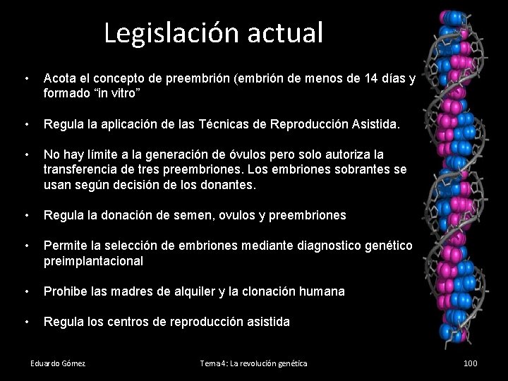 Legislación actual • Acota el concepto de preembrión (embrión de menos de 14 días