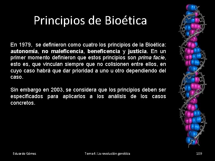 Principios de Bioética En 1979, se definieron como cuatro los principios de la Bioética: