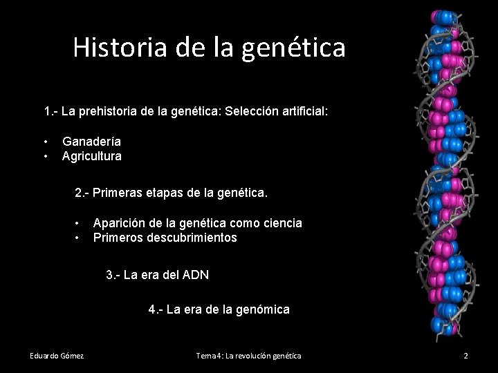 Historia de la genética 1. - La prehistoria de la genética: Selección artificial: •