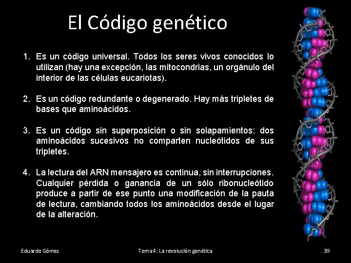 El Código genético 1. Es un código universal. Todos los seres vivos conocidos lo